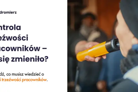 Czy pracownik może odmówić badania alkomatem? Poznaj swoje prawa